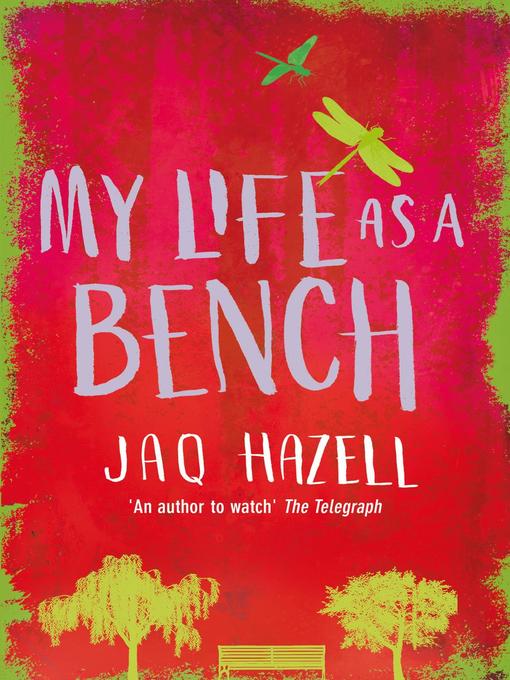 Title details for My Life as a Bench by Jaq Hazell - Available
